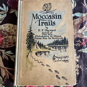 Moccasin Trails, by E.F. Hayward - 1926 - Signed/Inscribed, 1st Ed.,Antique Book - Picture 1 of 9