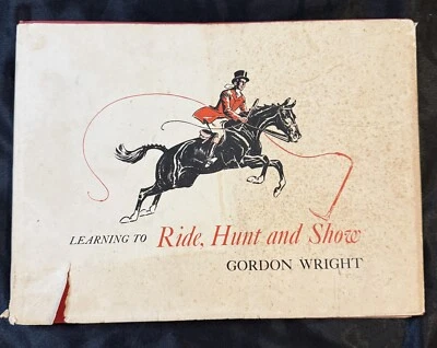 Learning to Ride, Hunt and Show By Gordon Wright Vintage 1950 Author Signed Copy - Image 1 of 4
