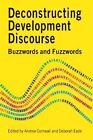 Deconstructing Development Discourse: Buzzwords and Fuzzwords By Andrea Cornwal