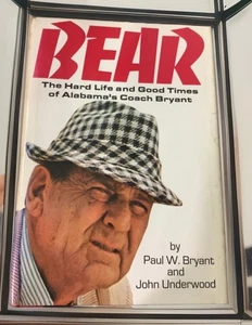 BEAR, the Hard Life and Good Times of Alabama's Coach, Signed by P. Bear Bryant - Picture 1 of 6