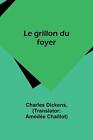 Le grillon du foyer by Charles Dickens Paperback Book