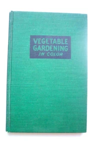 Vegetable Gardening In Color, 1944 Color Photos & Text On Growing Vegies & Herbs - Picture 1 of 11