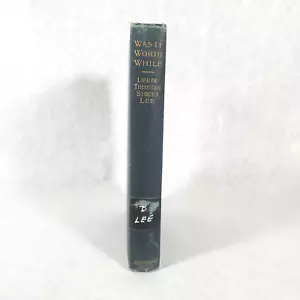 Was It Worth While: The Life of Theodore Storrs Lee - 1918 Hardcover - Picture 1 of 15