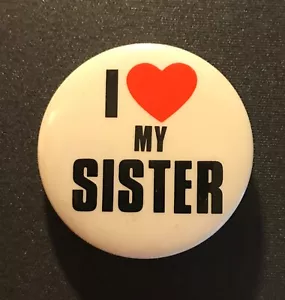 I Love My Sister Vintage Pinback Button 1 1/2". - Picture 1 of 2