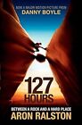 127 Hours: Between a Rock and a Hard Place, Ralston, Aron, Used; Very Good Book