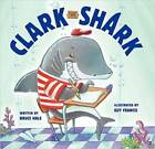 Clark the Shark - Paperback By Bruce Hale - GOOD