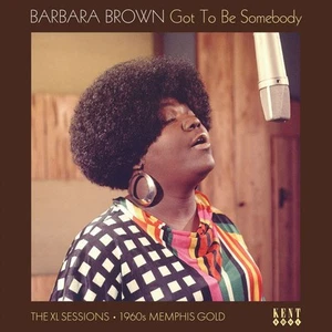 Barbara Brown - Got To Be Somebody: The XL Sessions 1960s Memphis Gold (LP, Comp - Picture 1 of 4