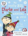 My Really Big Charlie and Lola Annual 2010 By Lauren Child