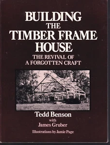 BUILDING A TIMBER FRAME HOUSE: By Tedd Gruber (1980 Softbound) - Imagen 1 de 2