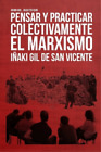 Inaki Gil De San Vicent Pensar Y Practicar Colectivamente El Marxism (Paperback)