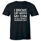 I Broke Up With My Gym We Just Weren't Working Out Men's T-Shirt Funny Humor