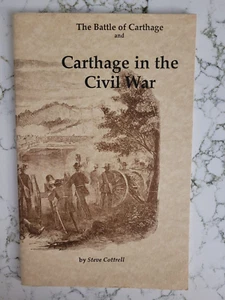 Rare CARTHAGE IN THE CIVIL WAR Steve Cottrell 1990 Battle Bull Run Missouri MO - Picture 1 of 2