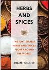 Herbs and Spices: The Top 100 Best Herbs and Spices from Around the World by Sus
