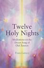 The Twelve Holy Nights: Meditations On The Dream Song Of Olaf ?Steson By Frans L