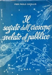 IL SEGRETO DELL'OROSCOPO SVELATO AL PUBBLICO PIER P. CAVALLIN 1956 M.A.S.(ZA753) - Foto 1 di 1