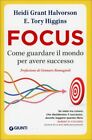 Libro Focus  Come Guardare Il Mondo Per Avere Successo - Heidi Grant Halvorson
