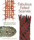 Fabulous Felted Scarves: 20 Wearable Works of Art by Hagen, Chad Alice , paperba