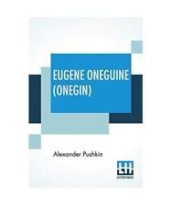 Eugene Oneguine (Onegin): A Romance Of Russian Life In Verse, Translated From Th