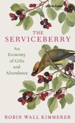The Serviceberry An Economy Gift and Abundance by Robin Wall Kimmerer Paperback*