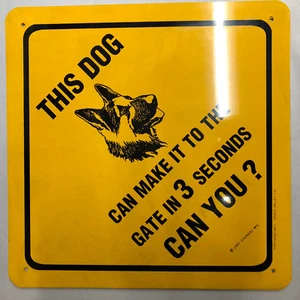 Sign - THIS DOG CAN MAKE IT TO THE GATE IN 3 SECONDS - Bild 1 von 1