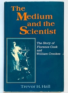 MEDIUM & THE SCIENTIST Florence Cook William Crookes - Trevor H. Hall Prometheus - Foto 1 di 3