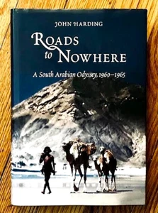 ROADS TO NOWHERE—SOUTH ARABIAN ODYSSEY 1960-1965 (2009) JOHN HARDING—HC/DJ XLNT - Picture 1 of 2