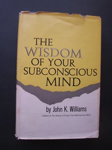THE WISDOM OF YOUR SUBCONSCIOUS MIND by John K. Williams 1964 HARDCOVER w/ DJ - Picture 1 of 11