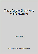 Three for the Chair (Nero Wolfe Mystery) by Stout, Rex