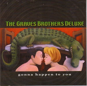 THE GRAVES BROTHERS DELUXE - Gonna Happen to You (CD 2002) Stoo Odom - Imagen 1 de 3