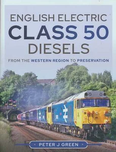 English Electric Class 50 Diesels - Peter J Green *NEW* + FREE P&P - Imagen 1 de 1