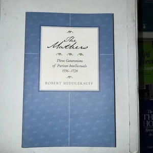 Mathers : Three Generations of Puritan Intellectuals, 1596-1728 by Robert... - Picture 1 of 4