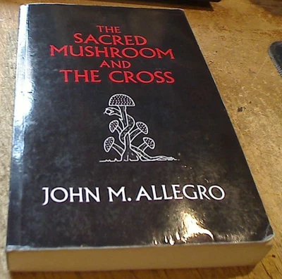 The Sacred Mushroom and The Cross-Study of the Nature & Origins of Christianity - Image 1 of 4