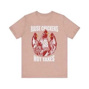Raise Chickens Not Taxes Libertarian Tee - Picture 1 of 37