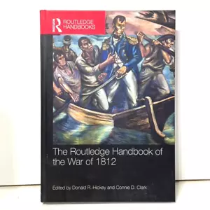 The Routledge Handbook Of The War Of 1812 by Donald R Hickey Rare Hardback Edn - Foto 1 di 5