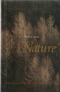 NATURE: WESTERN ATTITUDES SINCE ANCIENT TIMES (1998) PETER COATES, 1ST EDITION - Picture 1 of 1