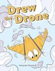 Alexander Deardorff Drew The Drone (Paperback)