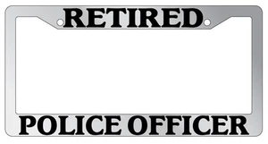 Chrome METAL License Plate Frame RETIRED POLICE OFFICER Auto Accessory - Picture 1 of 1