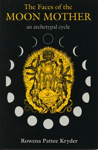 “The Faces of the Moon Mother –An archetypal cycle” Book by Rowena Pattee Kryder - Bild 1 von 3