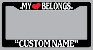 Black License Plate Frame "My Heart Belongs To "Custom Name" Auto Accessory - Foto 1 di 1