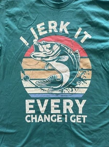 Funny Green Fishing T Shirt I Jerk It Every Chance I Get Size Large - Picture 1 of 5