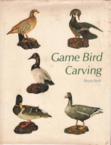 Game Bird Carving : Hardcover 1972 Bruce Burk Tools Materials Carve Finishing - Imagen 1 de 2