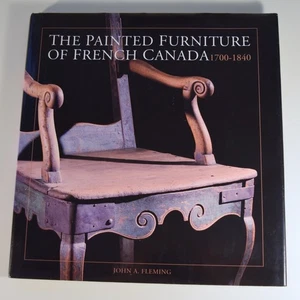 Painted Furniture of French Canada, 1700-1840 by John A. Fleming - Hardcover - Imagen 1 de 4