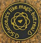 Science It's Like Magic But Real Iron/Sew On Patch 7.5cm Diameter FREE P&P