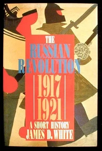 The Russian Revolution 1917-1921: A Short History James D White, PBK VG+ - Picture 1 of 1