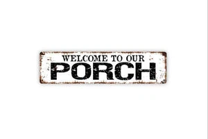 Welcome To Our Porch Sign - Metal Rustic Street Sign or Door Name Plate Plaque - Picture 1 of 5