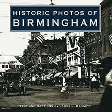 James L. Baggett Historic Photos of Birmingham (Hardback) Historic Photos