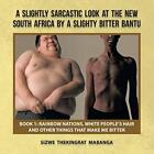 A   Slightly Sarcastic Look At The New South Africa By A Slighty Bitter Bantu<|