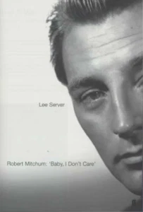 Robert Mitchum: Baby, I Don't Care, Lee Server, Used; Very Good Book - Picture 1 of 1