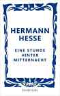Hermann Hesse. Eine Stunde hinter Mitternacht. Hermann Hesse
