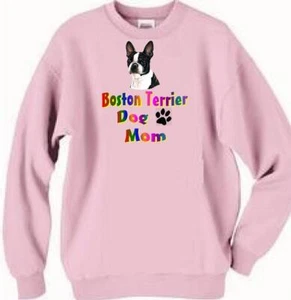 Dog Sweatshirt - Boston Terrier Dog Mom ---- Also T Shirt Available - Picture 1 of 4